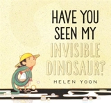 Have You Seen My Invisible Dinosaur ? - Yoon, Helen