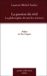 La passion du réel : la philosophie devant les sciences - Laurent-Michel Vacher