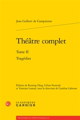 Théâtre complet. Vol. 2. Tragédies - Jean-Galbert de Campistron