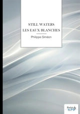 Les eaux blanches : Still Waters - Philippe Siméon