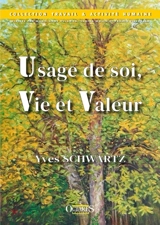 Usage de soi, vie et valeur - Yves Schwartz