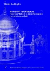 Numériser l'architecture : représentation et caractérisation du patrimoine bâti - David Lo Buglio
