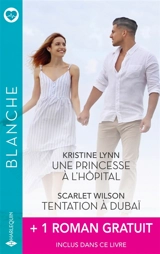 Une princesse à l'hôpital / Tentation à Dubaï + 1 roman gratuit - Kristine Lynn