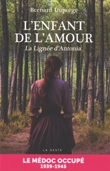 L'enfant de l'amour : la lignée d'Antonia - Bernard Duporge