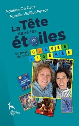 La tête dans les étoiles : un projet de notre classe libérée - Adeline Da Cruz