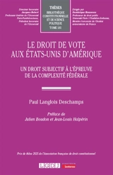 Le droit de vote aux Etats-Unis d'Amérique : un droit subjectif à l'épreuve de la complexité fédérale - Paul Langlois Deschamps