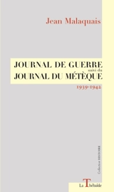Journal de guerre. Journal du météque : 1939-1942 - Jean Malaquais