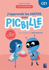 J'apprends les maths avec Picbille CE1 : guide pédagogique : programmes 2025
