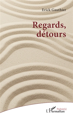 Regards, détours - Erick Gauthier