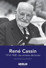 René Cassin 1914-1948 : les années décisives