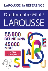 Dictionnaire Larousse mini + : 55.000 définitions, 45.000 mots