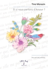 Et si nous parlions d'Amour ? - Tino Morazin