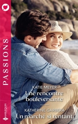 Une rencontre bouleversante / Un marché si tentant - Katie Meyer