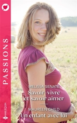 Savoir-vivre et savoir aimer / Un enfant avec lui - Melissa Senate