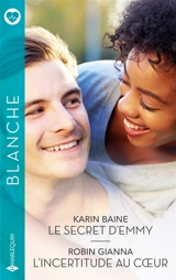 Le secret d'Emmy / L'incertitude au coeur - Karin Baine