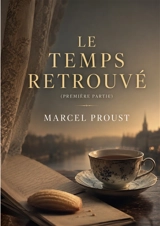 Le Temps retrouvé : première partie - Marcel Proust