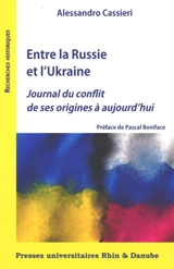 Entre la Russie et l'Ukraine : journal du conflit de ses origines à aujourd'hui - Alessandro Cassieri