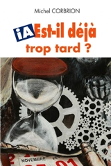 IA : Est-il déjà trop tard ? - Michel CORBRION