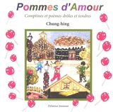 Pommes d'amour : comptines et poèmes drôles et tendres - Chung-Hing