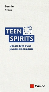 Teen spirits : dans la tête d'une jeunesse incomprise - Lennie Stern