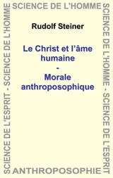 Le Christ et l'âme humaine. Morale anthroposophique - Rudolf Steiner