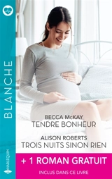 Tendre bonheur / Trois nuits sinon rien + 1 roman gratuit - McKay, Becca