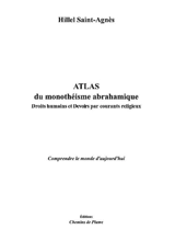 Atlas du monothéisme abrahamique : droits humains et devoirs par courants religieux : comprendre le monde d'aujourd'hui - Hillel Saint-Agnès