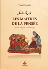 Les maîtres de la pensée : l'universalité de la pensée à l'épreuve du regard arabe - Taha Hussein