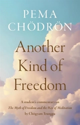 Another Kind of Freedom - Chodron, Pema