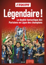 Légendaire ! : le doublé fantastique des Parisiens en Ligue des champions - L'Equipe (périodique)