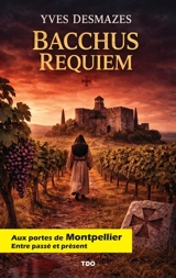 Bacchus requiem - Yves Desmazes
