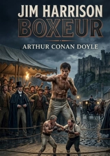 Jim Harrison, Boxeur : Un thriller méconnu de Arthur Conan Doyle sur l'univers de la boxe - Doyle, Arthur Conan