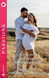 Amoureuse bien malgré elle / Alliance avec l'ennemi - Jules Bennett