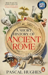 A Short History of Ancient Rome - Hughes, Pascal