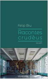 Racontes crudèus : recuelh - Felip Biu