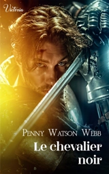 Le chevalier noir - Penny Watson Webb