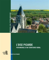 L'Oise picarde : patrimoines d'un territoire rural : Hauts-de-France - Lucile Chamignon