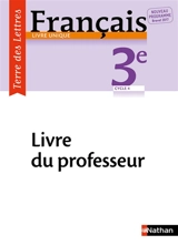 Terre des lettres français 3e, cycle 4, livre unique : livre du professeur : nouveau programme, brevet 2017