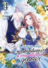 Puisque vous m'abandonnez, je vous mettrai à genoux. Vol. 4 - Takako Midori