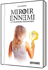 Miroir ennemi : la traversée énigmatique - Loly Brodin