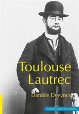 Toulouse-Lautrec - Danièle Devynck