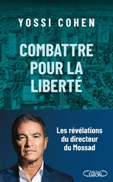 Combattre pour la liberté - Yossi Cohen