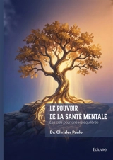 Le pouvoir de la santé mentale : Les clés pour une vie équilibrée - Paulo, Dr. Chrisler