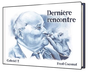 Dernière rencontre - Gabriel T.