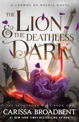 The Lion and the Deathless Dark - Broadbent, Carissa
