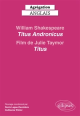 William Shakespeare, "Titus Andronicus" et le film de Julie Taymor, "Titus" : agrégation anglais 2027