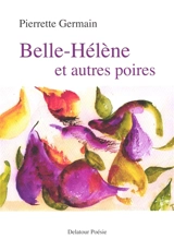Belle-Hélène et autres poires - Pierrette Germain