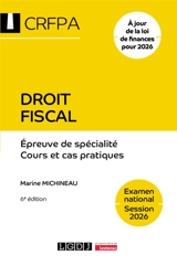 Droit fiscal : épreuve de spécialité, cours et cas pratiques : examen national, session 2026 - Marine Michineau