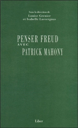 Penser Freud avec Patrick Mahony - Patrick J. Mahony