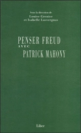 Penser Freud avec Patrick Mahony - Patrick J. Mahony